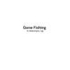 Gone Fishing: A Fisherman's Log, Your Comprehensive Journal