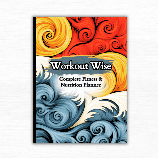 Workout Wise: Complete Fitness & Nutrition Planner: 13 Week Comprehensive Workout & Food Planner with Tracker
