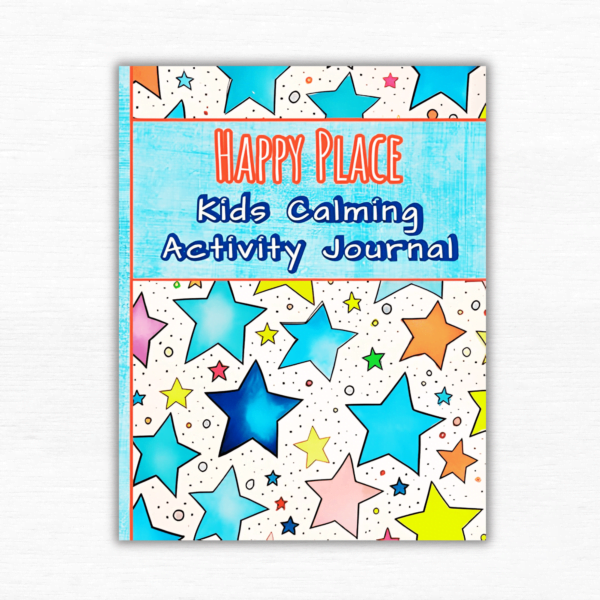 Happy Place: Kids Calming Activity Journal/Workbook, For Emotionally Intelligent Boys and Girls