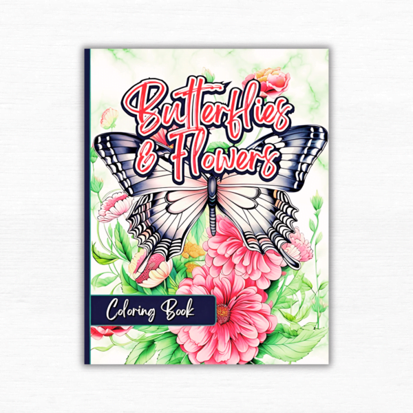 Butterflies & Flowers Coloring Book: Anti-Stress, Anxiety, and Relaxation For Adults and Teens