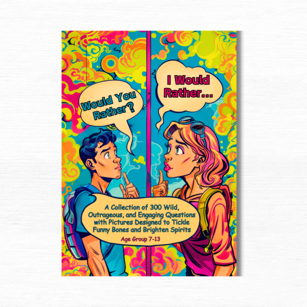 Would You Rather: A Collection of 300 Wild, Outrageous, and Engaging Questions with Pictures
